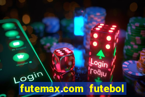 futemax.com futebol ao vivo